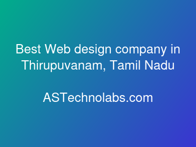 Best Web design company in Thirupuvanam, Tamil Nadu  at ASTechnolabs.com